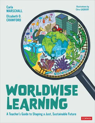 Worldwise Learning: Przewodnik nauczyciela po kształtowaniu sprawiedliwej, zrównoważonej przyszłości - Worldwise Learning: A Teacher′s Guide to Shaping a Just, Sustainable Future
