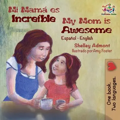 Moja mama jest niesamowita: Hiszpański Angielski - My Mom is Awesome: Spanish English