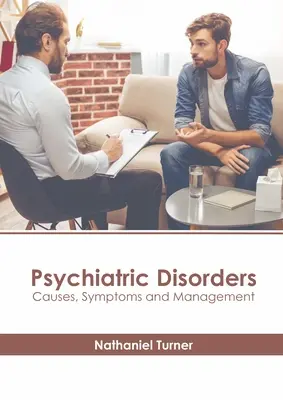 Zaburzenia psychiczne: Przyczyny, objawy i leczenie - Psychiatric Disorders: Causes, Symptoms and Management