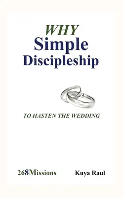 Dlaczego proste uczniostwo: Aby przyspieszyć ślub - Why Simple Discipleship: To Hasten The Wedding