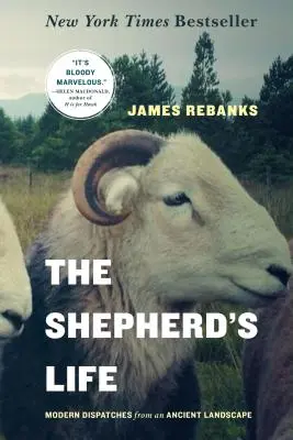 Życie pasterza: Współczesne zapiski ze starożytnego krajobrazu - The Shepherd's Life: Modern Dispatches from an Ancient Landscape