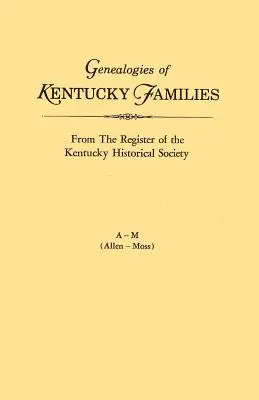 Genealogie rodzin Kentucky, z rejestru Towarzystwa Historycznego Kentucky. Voume a - M (Allen - Moss) - Genealogies of Kentucky Families, from the Register of the Kentucky Historical Society. Voume a - M (Allen - Moss)