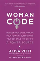 Womancode - Perfect Your Cycle, Amplify Your Fertility, Supercharge Your Sex Drive and Become Power Source (Doskonal swój cykl, zwiększ swoją płodność, doładuj swój popęd seksualny i stań się źródłem mocy) - Womancode - Perfect Your Cycle, Amplify Your Fertility, Supercharge Your Sex Drive and Become a Power Source