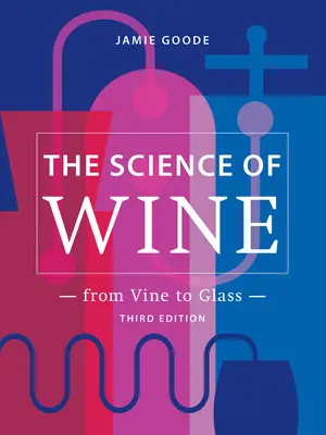 Nauka o winie: Od winorośli do kieliszka - wydanie 3 - The Science of Wine: From Vine to Glass - 3rd Edition