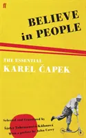 Uwierz w ludzi - Niezbędnik Karela Capka - Believe in People - The Essential Karel Capek