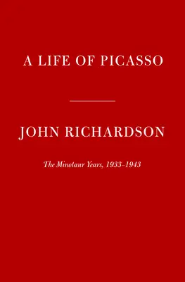 Życie Picassa IV: Lata Minotaura: 1933-1943 - A Life of Picasso IV: The Minotaur Years: 1933-1943