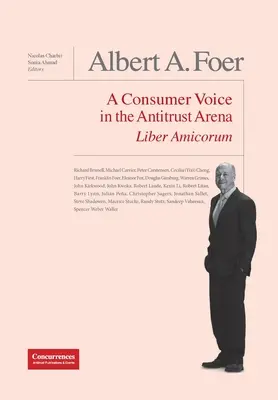 Albert A. Foer Liber Amicorum: Głos konsumentów na arenie antymonopolowej - Albert A. Foer Liber Amicorum: A Consumer Voice in the Antitrust Arena