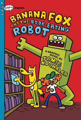 Bananowy Lis i książkożerny robot: A Graphix Chapters Book (Banana Fox #2), 2 - Banana Fox and the Book-Eating Robot: A Graphix Chapters Book (Banana Fox #2), 2