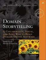 Domain Storytelling: Wspólny, wizualny i zwinny sposób tworzenia oprogramowania opartego na domenie - Domain Storytelling: A Collaborative, Visual, and Agile Way to Build Domain-Driven Software