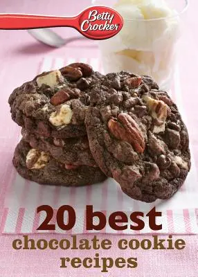 Betty Crocker 20 najlepszych przepisów na czekoladowe ciasteczka - Betty Crocker 20 Best Chocolate Cookie Recipes