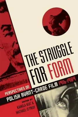 Walka o formę: Perspektywy polskiej awangardy filmowej, 1916-1989 - The Struggle for Form: Perspectives on Polish Avant-Garde Film, 1916-1989