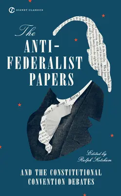 Dokumenty antyfederalistyczne i debaty na konwencji konstytucyjnej - The Anti-Federalist Papers and the Constitutional Convention Debates