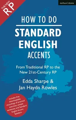 Jak tworzyć standardowe angielskie akcenty: Od tradycyjnego Rp do nowego neutralnego akcentu XXI wieku - How to Do Standard English Accents: From Traditional Rp to the New 21st-Century Neutral Accent