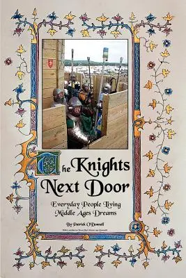 Rycerze z sąsiedztwa: Zwykli ludzie żyjący marzeniami o średniowieczu - The Knights Next Door: Everyday People Living Middle Ages Dreams