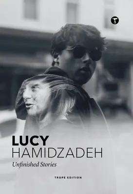 Lucy Hamidzadeh: Niedokończone historie - Lucy Hamidzadeh: Unfinished Stories