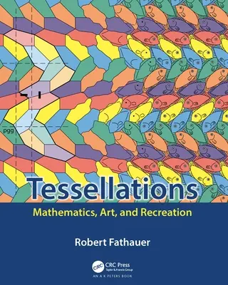 Tesselacje: Matematyka, sztuka i rekreacja - Tessellations: Mathematics, Art, and Recreation