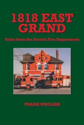 1818 East Grand: Opowieści ze straży pożarnej w Detroit - 1818 East Grand: Tales from the Detroit Fire Department