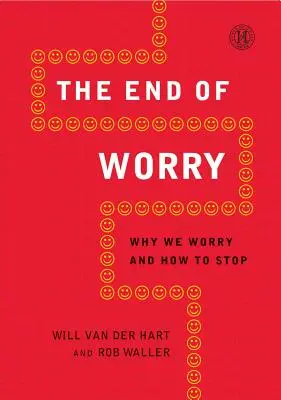 Koniec zmartwień: dlaczego się martwimy i jak przestać - End of Worry: Why We Worry and How to Stop