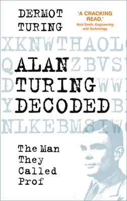 Alan Turing Decoded - Człowiek, którego nazywano profesorem - Alan Turing Decoded - The Man They Called Prof