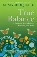 Prawdziwa równowaga - zdroworozsądkowy przewodnik po odnowie ducha - True Balance - A Common Sense Guide to Renewing Your Spirit