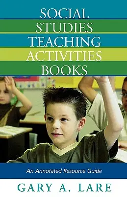 Książki o nauczaniu wiedzy o społeczeństwie: Przewodnik po zasobach z adnotacjami - Social Studies Teaching Activities Books: An Annotated Resource Guide