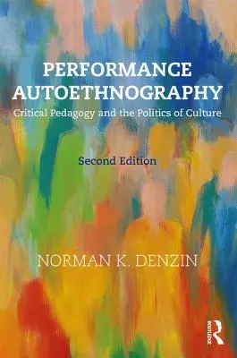 Autoetnografia performatywna - pedagogika krytyczna i polityka kultury (Denzin Norman K. (University of Illinois Urbana-Champagin USA)) - Performance Autoethnography - Critical Pedagogy and the Politics of Culture (Denzin Norman K. (University of Illinois Urbana-Champagin USA))