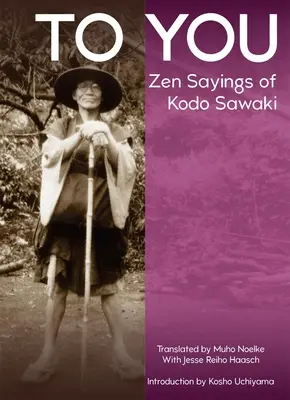 Do Ciebie: Zen Sayings of Kodo Sawaki - To You: Zen Sayings of Kodo Sawaki