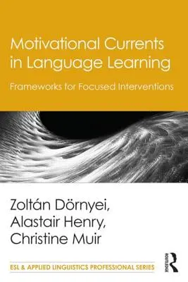 Nurty motywacyjne w nauce języków obcych: Ramy dla ukierunkowanych interwencji - Motivational Currents in Language Learning: Frameworks for Focused Interventions