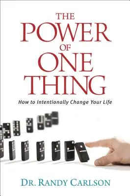 Moc jednej rzeczy: jak świadomie zmienić swoje życie - The Power of One Thing: How to Intentionally Change Your Life