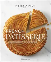 French Patisserie: Mistrzowskie przepisy i techniki z Ferrandi School of Culinary Arts - French Patisserie: Master Recipes and Techniques from the Ferrandi School of Culinary Arts