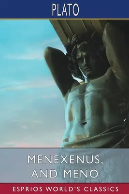 Meneksenus i Meno (Esprios Classics) - Menexenus, and Meno (Esprios Classics)