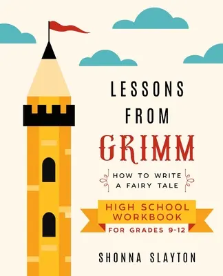 Lekcje od Grimm: Jak napisać bajkę Zeszyt ćwiczeń dla szkół średnich klasy 9-12 - Lessons From Grimm: How to Write a Fairy Tale High School Workbook Grades 9-12