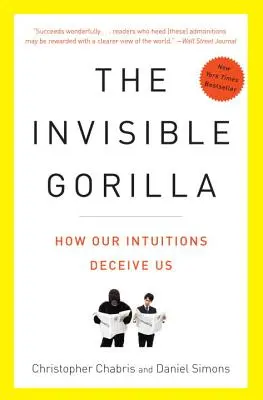 Niewidzialny goryl: i inne sposoby, w jakie zwodzi nas intuicja - The Invisible Gorilla: And Other Ways Our Intuitions Deceive Us