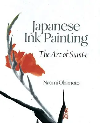 Japońskie malarstwo tuszem: Sztuka Sumi-E - Japanese Ink Painting: The Art of Sumi-E