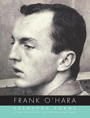 Frank O'Hara: Wiersze wybrane - Frank O'Hara: Selected Poems