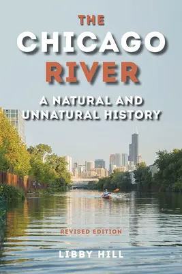 Rzeka Chicago: Historia naturalna i nienaturalna - The Chicago River: A Natural and Unnatural History