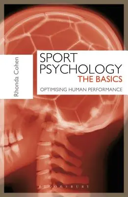 Psychologia sportu: The Basics - Optimising Human Performance (Cohen Rhonda (Head of London Sport Institute HPC/BPS Middlesex University)) - Sport Psychology: The Basics - Optimising Human Performance (Cohen Rhonda (Head of London Sport Institute HPC/BPS Middlesex University))