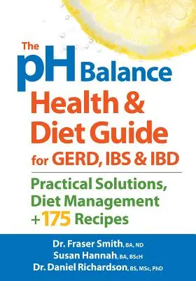 PH Balance Health and Diet Guide for Gerd, Ibs and Ibd: Praktyczne rozwiązania, zarządzanie dietą i 175 przepisów - The PH Balance Health and Diet Guide for Gerd, Ibs and Ibd: Practical Solutions, Diet Management, Plus 175 Recipes