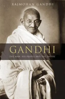 Gandhi: Człowiek, jego ludzie i imperium - Gandhi: The Man, His People, and the Empire