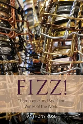 Fizz!: Szampan i wina musujące świata - Fizz!: Champagne and Sparkling Wines of the World