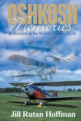 Wspomnienia z Oshkosh: Refleksje na temat największego lotu na świecie - Oshkosh Memories: Reflections on the World's Greatest Fly-In