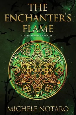 Płomień zaklinacza: Kroniki Ellwood I - The Enchanter's Flame: The Ellwood Chronicles I