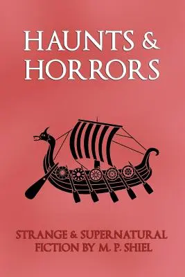 Haunts & Horrors: Strange & Supernatural Fiction autorstwa M. P. Shiel - Haunts & Horrors: Strange & Supernatural Fiction by M. P. Shiel