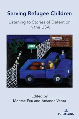 Służąc dzieciom uchodźców; Słuchając opowieści o zatrzymaniach w USA - Serving Refugee Children; Listening to Stories of Detention in the USA