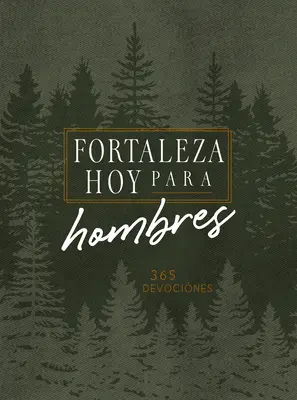 Forteleza Hoy Para Hombres: 365 codziennych nabożeństw - Forteleza Hoy Para Hombres: 365 Devociones