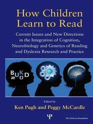 Jak dzieci uczą się czytać: Current Issues and New Directions in the Integration of Cognition, Neurobiology and Genetics of Reading and Dyslexia R - How Children Learn to Read: Current Issues and New Directions in the Integration of Cognition, Neurobiology and Genetics of Reading and Dyslexia R