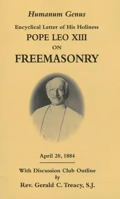 Humanum Genus: Encyklika Jego Świątobliwości Papieża Leona XIII o masonerii - Humanum Genus: Encyclical Letter of His Holiness Pope Leo XIII on Freemasonry