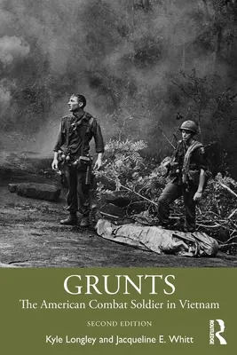 Grunts: Amerykański żołnierz w Wietnamie - Grunts: The American Combat Soldier in Vietnam