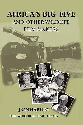 Afrykańska wielka piątka i inni filmowcy o dzikiej przyrodzie. Stulecie filmowania dzikiej przyrody w Kenii - Africa's Big Five and Other Wildlife Filmmakers. a Centenary of Wildlife Filming in Kenya