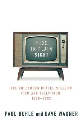 Hide in Plain Sight: Hollywoodzka czarna lista w filmie i telewizji, 1950-2002 - Hide in Plain Sight: The Hollywood Blacklistees in Film and Television, 1950-2002